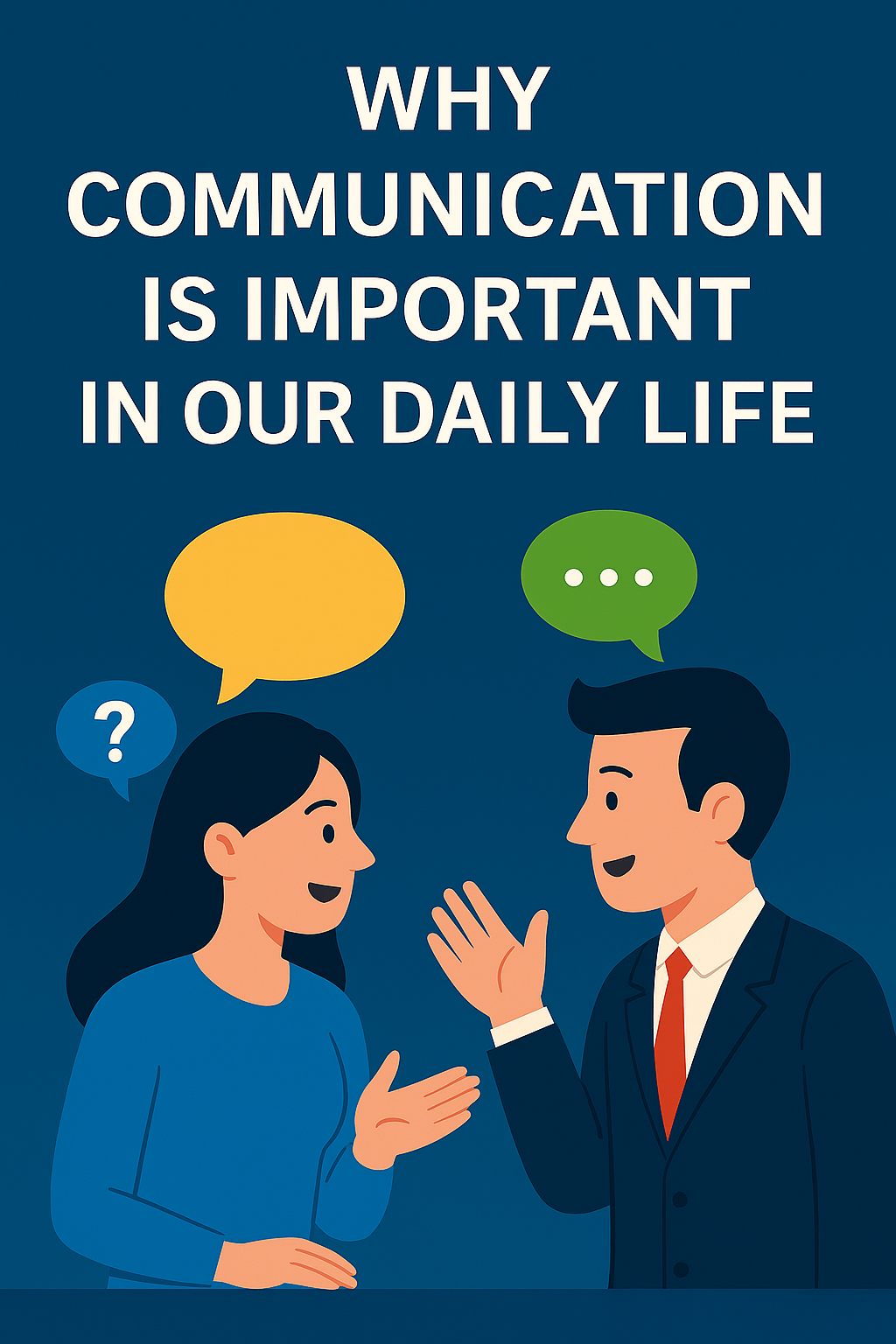 Why Communication Is Important in Our Daily Life: The Power of Expression